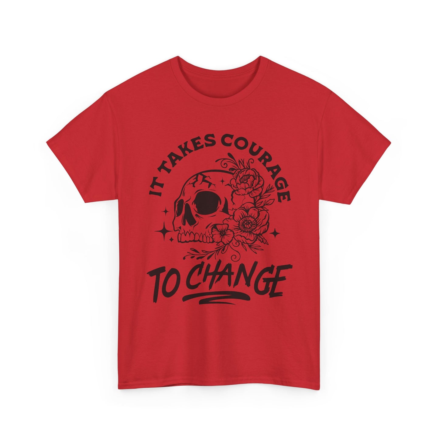 It Takes Courage To Change Skull & Roses T-Shirt — Inspirational Gothic Tee for Growth