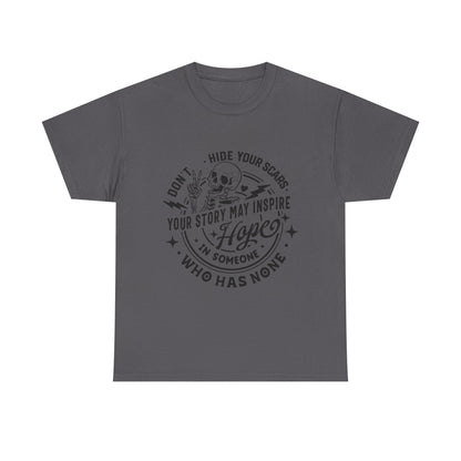 Inspirational Skull Tee — "Don’t Hide Your Scars, Your Story May Inspire Hope"