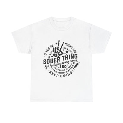 Sober Thing Recovery T-Shirt – Inspirational Sober Living Tee ("If You're Doing the Sober Thing…Keep Going")