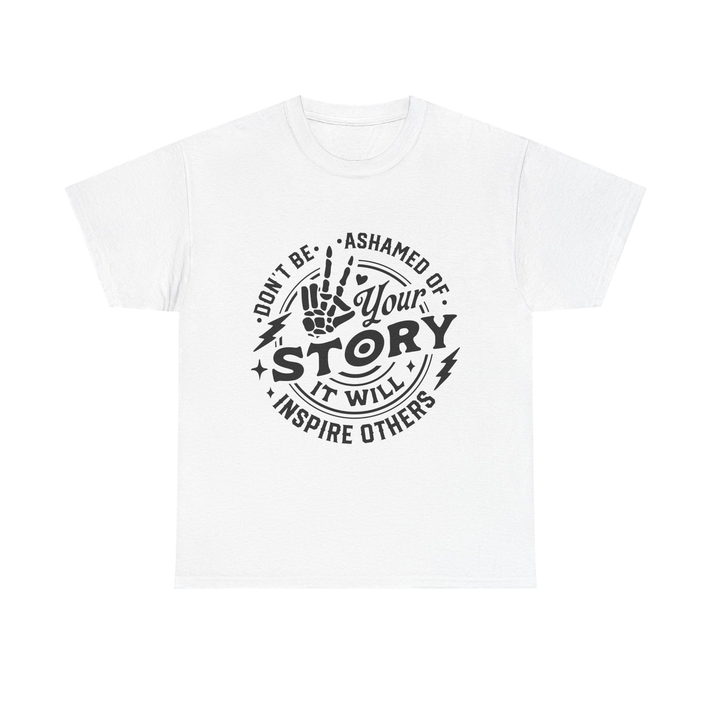 Inspiring Quote T-Shirt — "Don't Be Ashamed of Your Story" Graphic Tee