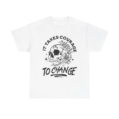 It Takes Courage To Change Skull & Roses T-Shirt — Inspirational Gothic Tee for Growth