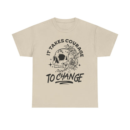 It Takes Courage To Change Skull & Roses T-Shirt — Inspirational Gothic Tee for Growth