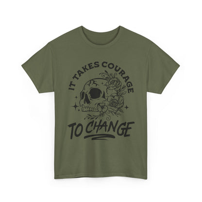 It Takes Courage To Change Skull & Roses T-Shirt — Inspirational Gothic Tee for Growth