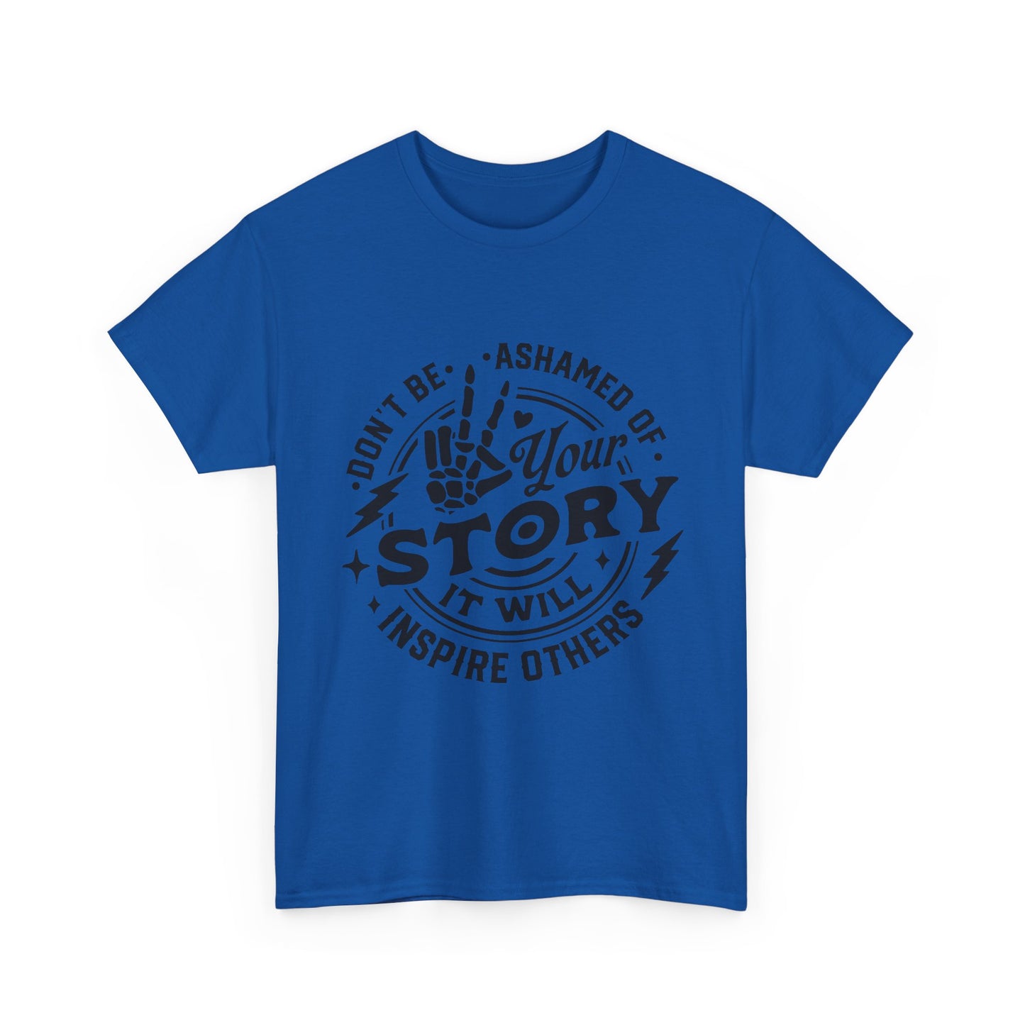 Inspiring Quote T-Shirt — "Don't Be Ashamed of Your Story" Graphic Tee