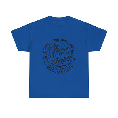 Inspirational Skull Tee — "Don’t Hide Your Scars, Your Story May Inspire Hope"