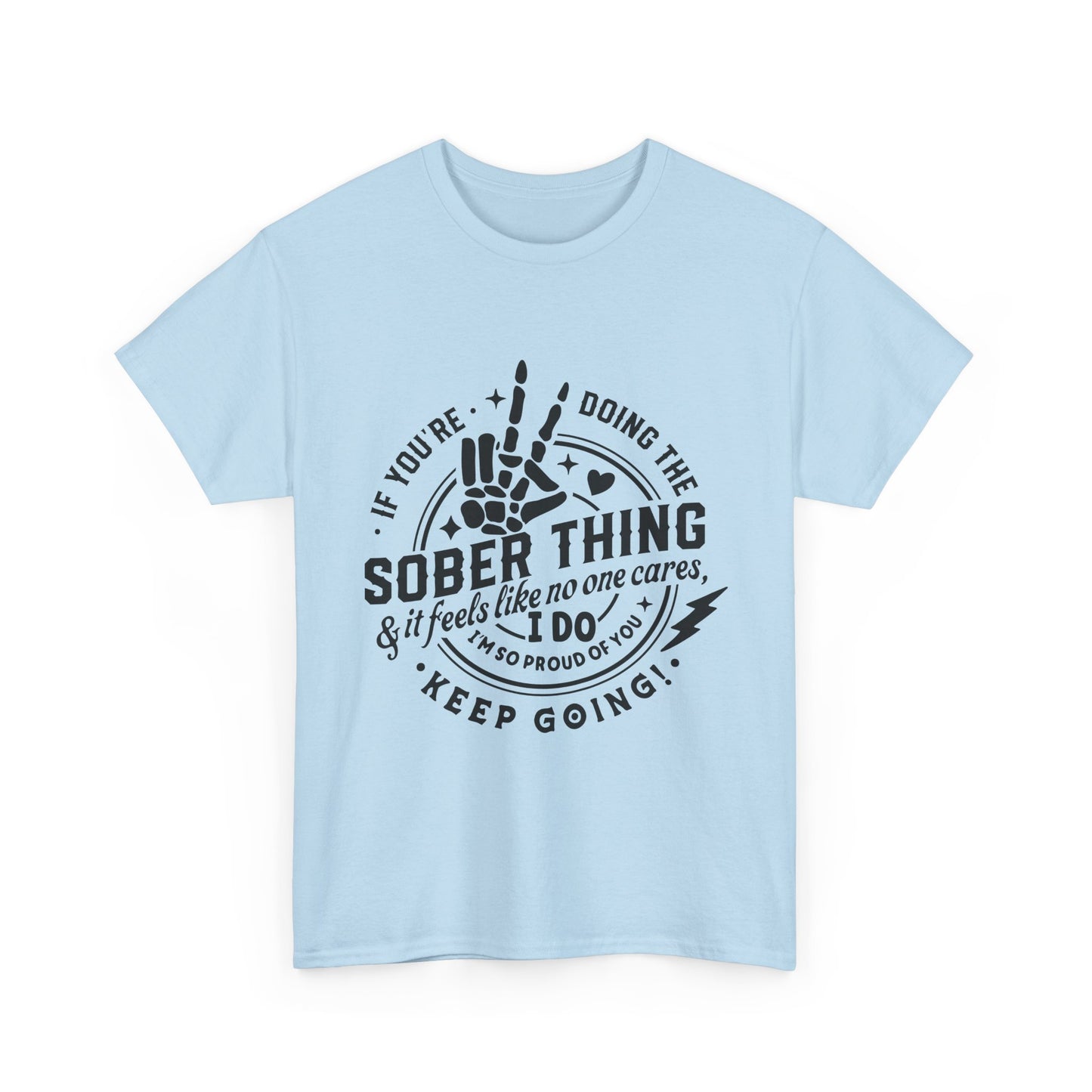 Sober Thing Recovery T-Shirt – Inspirational Sober Living Tee ("If You're Doing the Sober Thing…Keep Going")