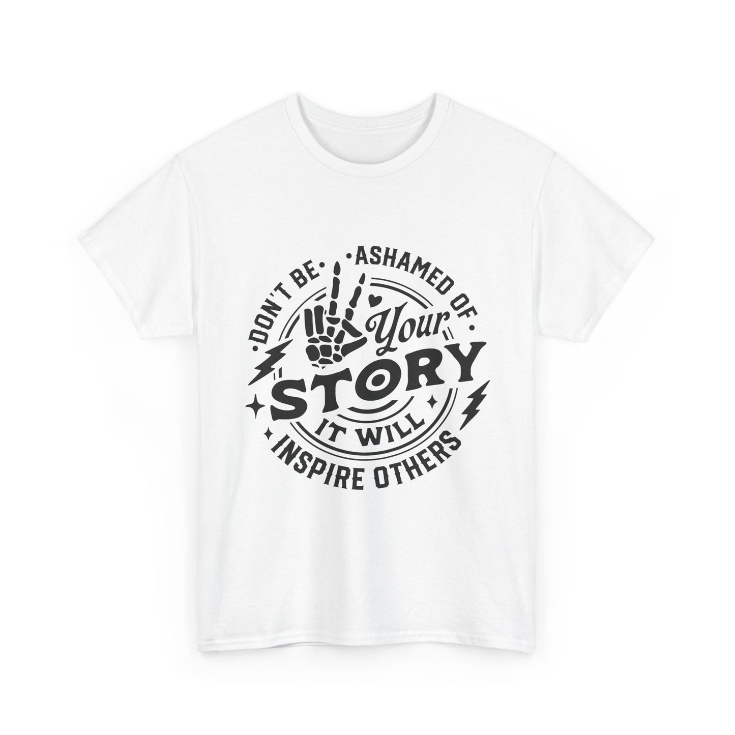 Inspiring Quote T-Shirt — "Don't Be Ashamed of Your Story" Graphic Tee