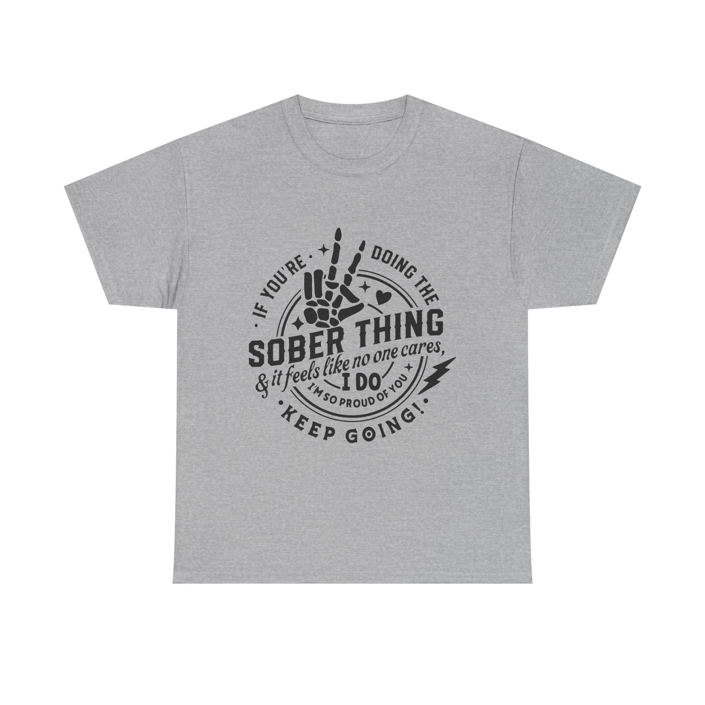 Sober Thing Recovery T-Shirt – Inspirational Sober Living Tee ("If You're Doing the Sober Thing…Keep Going")