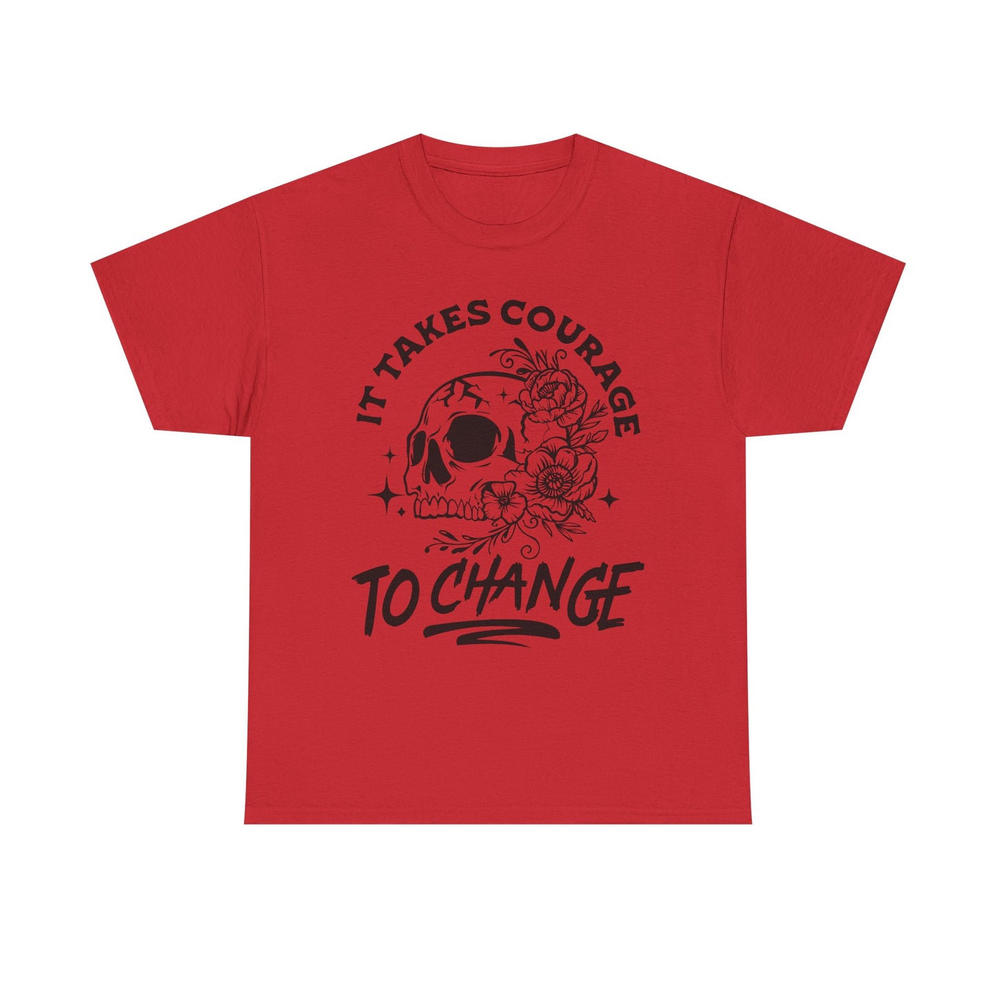 It Takes Courage To Change Skull & Roses T-Shirt — Inspirational Gothic Tee for Growth