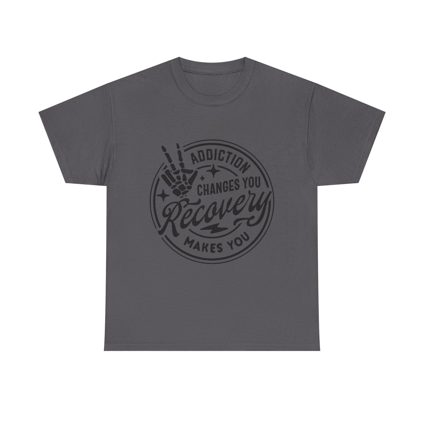 Recovery Makes You T-Shirt – Addiction Changes You Inspirational Sobriety Tee