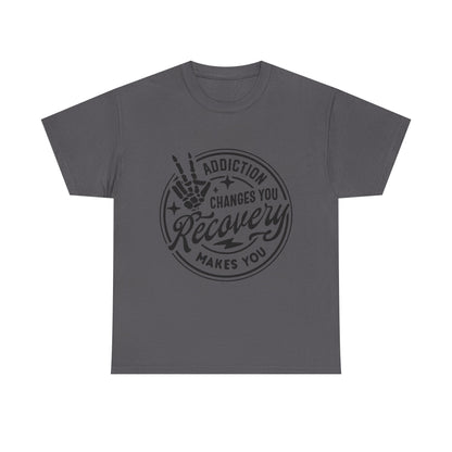 Recovery Makes You T-Shirt – Addiction Changes You Inspirational Sobriety Tee