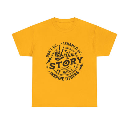 Inspiring Quote T-Shirt — "Don't Be Ashamed of Your Story" Graphic Tee
