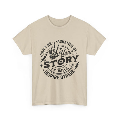 Inspiring Quote T-Shirt — "Don't Be Ashamed of Your Story" Graphic Tee