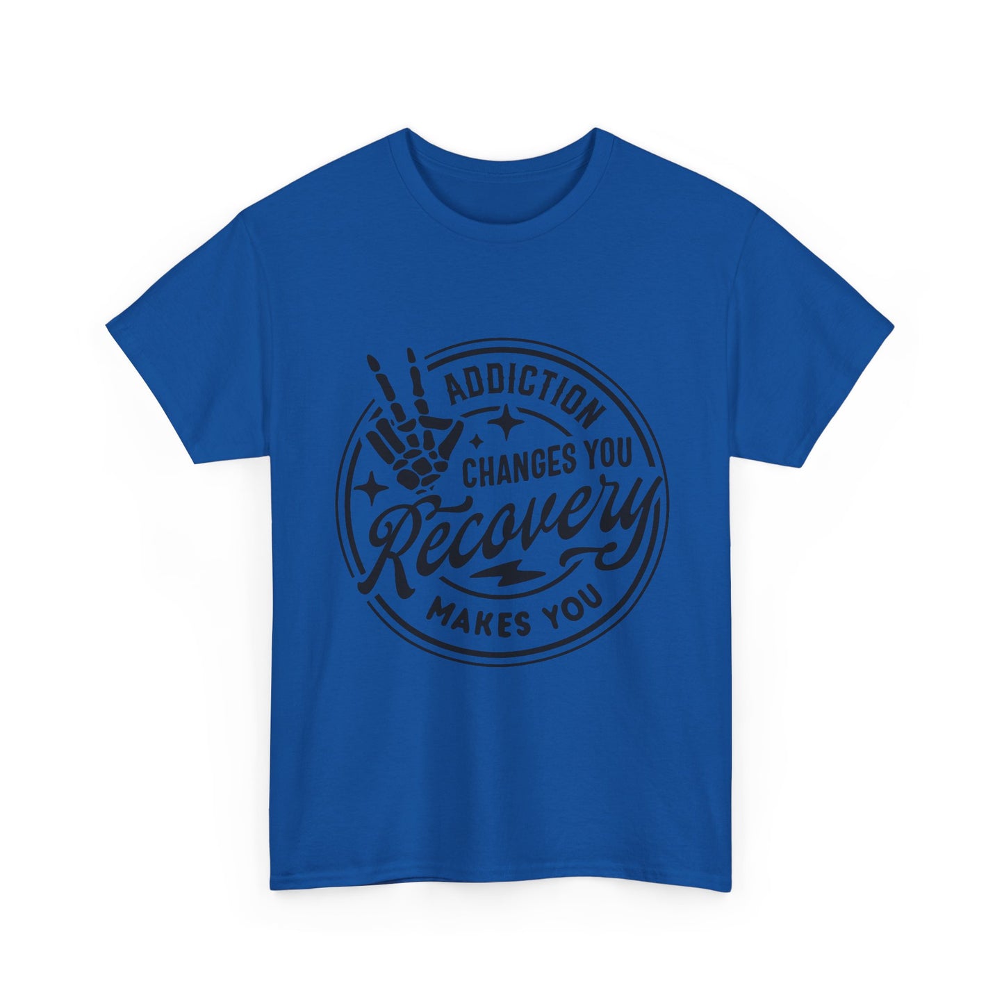 Recovery Makes You T-Shirt – Addiction Changes You Inspirational Sobriety Tee