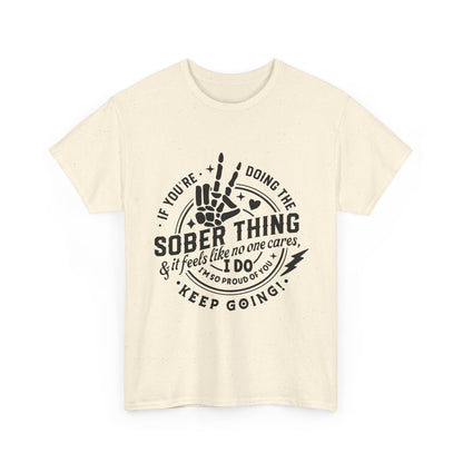 Sober Thing Recovery T-Shirt – Inspirational Sober Living Tee ("If You're Doing the Sober Thing…Keep Going")