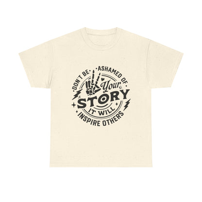Inspiring Quote T-Shirt — "Don't Be Ashamed of Your Story" Graphic Tee