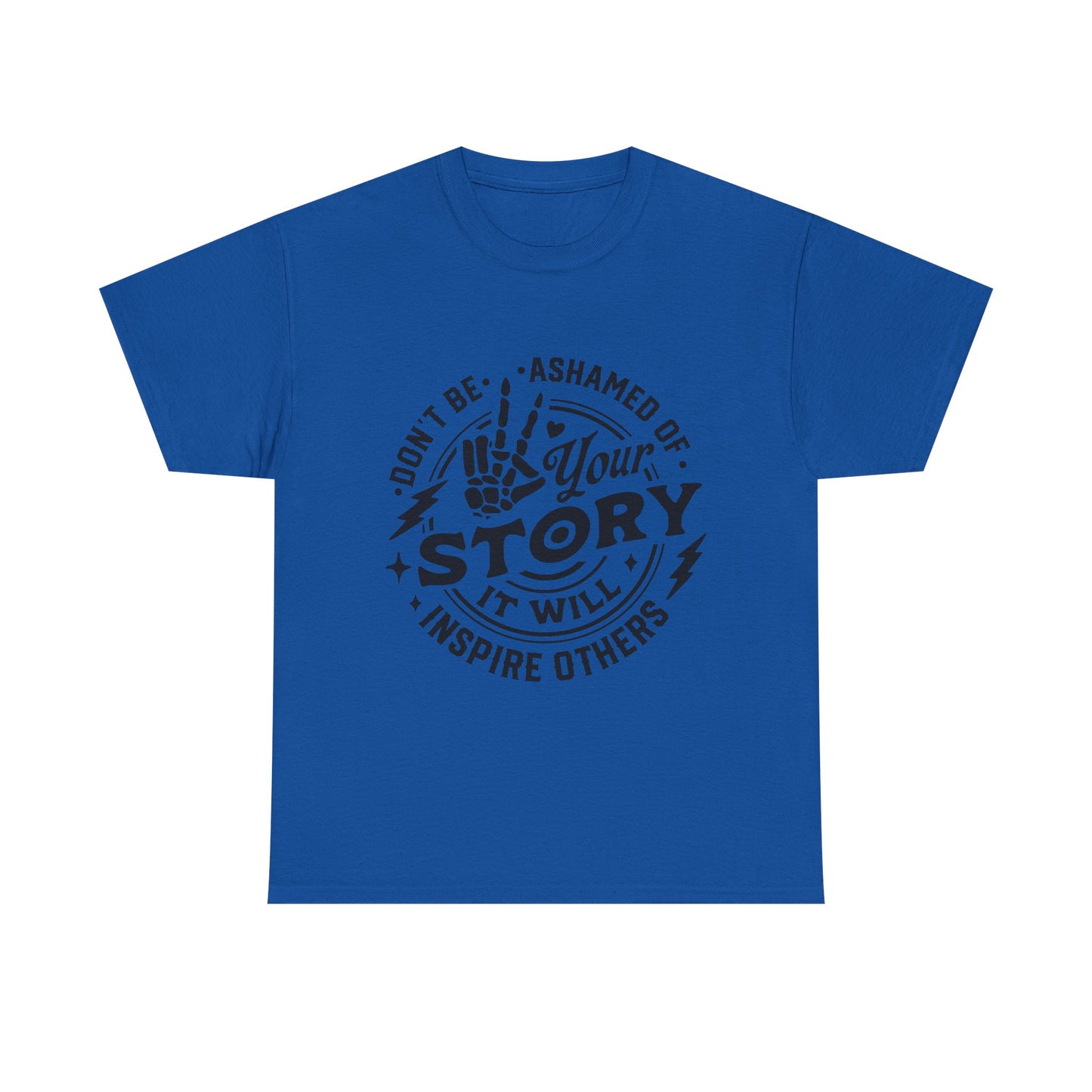 Inspiring Quote T-Shirt — "Don't Be Ashamed of Your Story" Graphic Tee