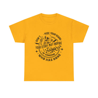 Inspirational Skull Tee — "Don’t Hide Your Scars, Your Story May Inspire Hope"