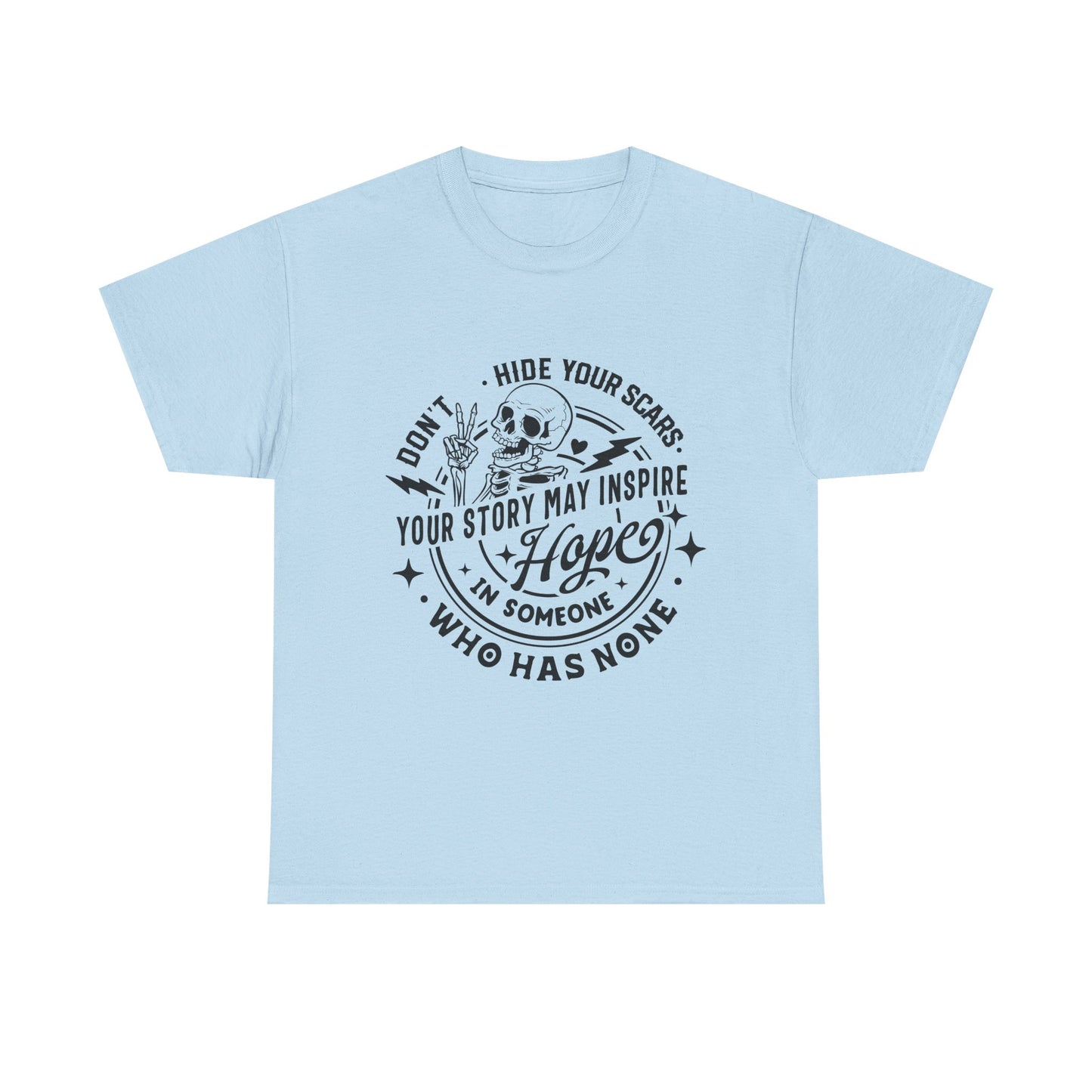 Inspirational Skull Tee — "Don’t Hide Your Scars, Your Story May Inspire Hope"