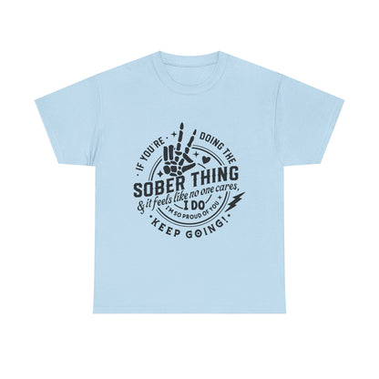 Sober Thing Recovery T-Shirt – Inspirational Sober Living Tee ("If You're Doing the Sober Thing…Keep Going")