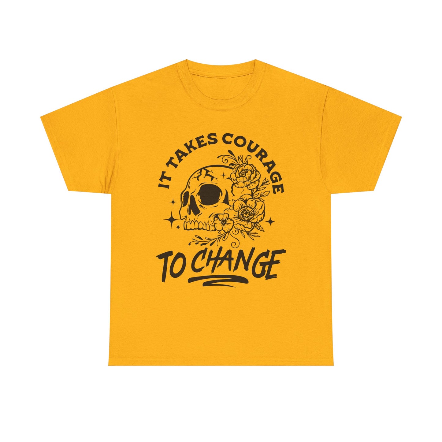 It Takes Courage To Change Skull & Roses T-Shirt — Inspirational Gothic Tee for Growth