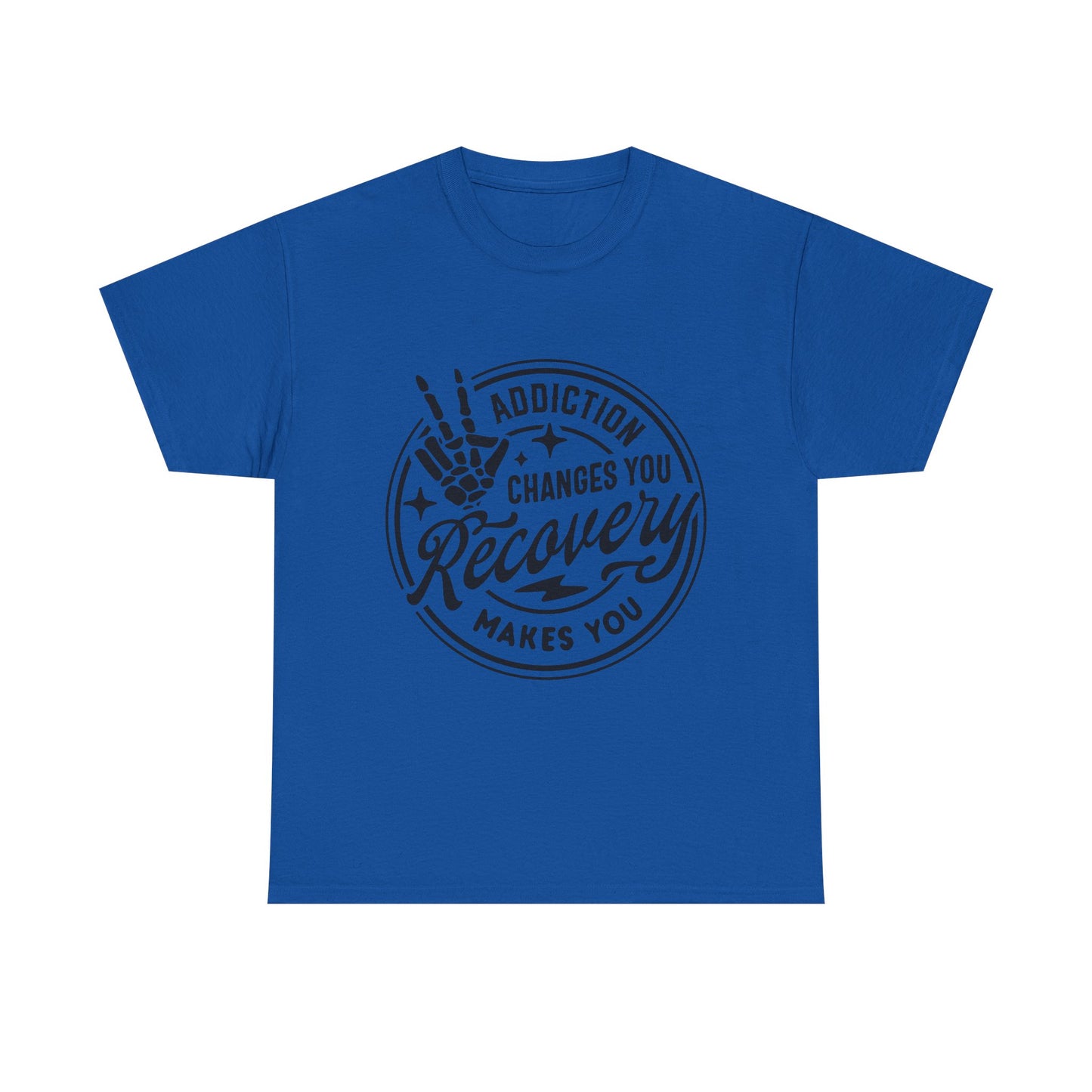 Recovery Makes You T-Shirt – Addiction Changes You Inspirational Sobriety Tee