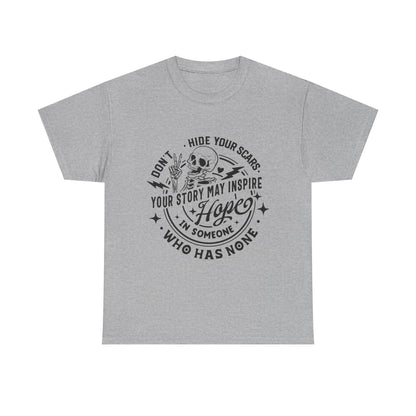 Inspirational Skull Tee — "Don’t Hide Your Scars, Your Story May Inspire Hope"