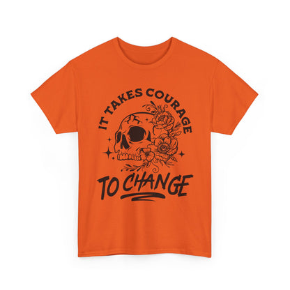 It Takes Courage To Change Skull & Roses T-Shirt — Inspirational Gothic Tee for Growth