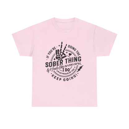 Sober Thing Recovery T-Shirt – Inspirational Sober Living Tee ("If You're Doing the Sober Thing…Keep Going")