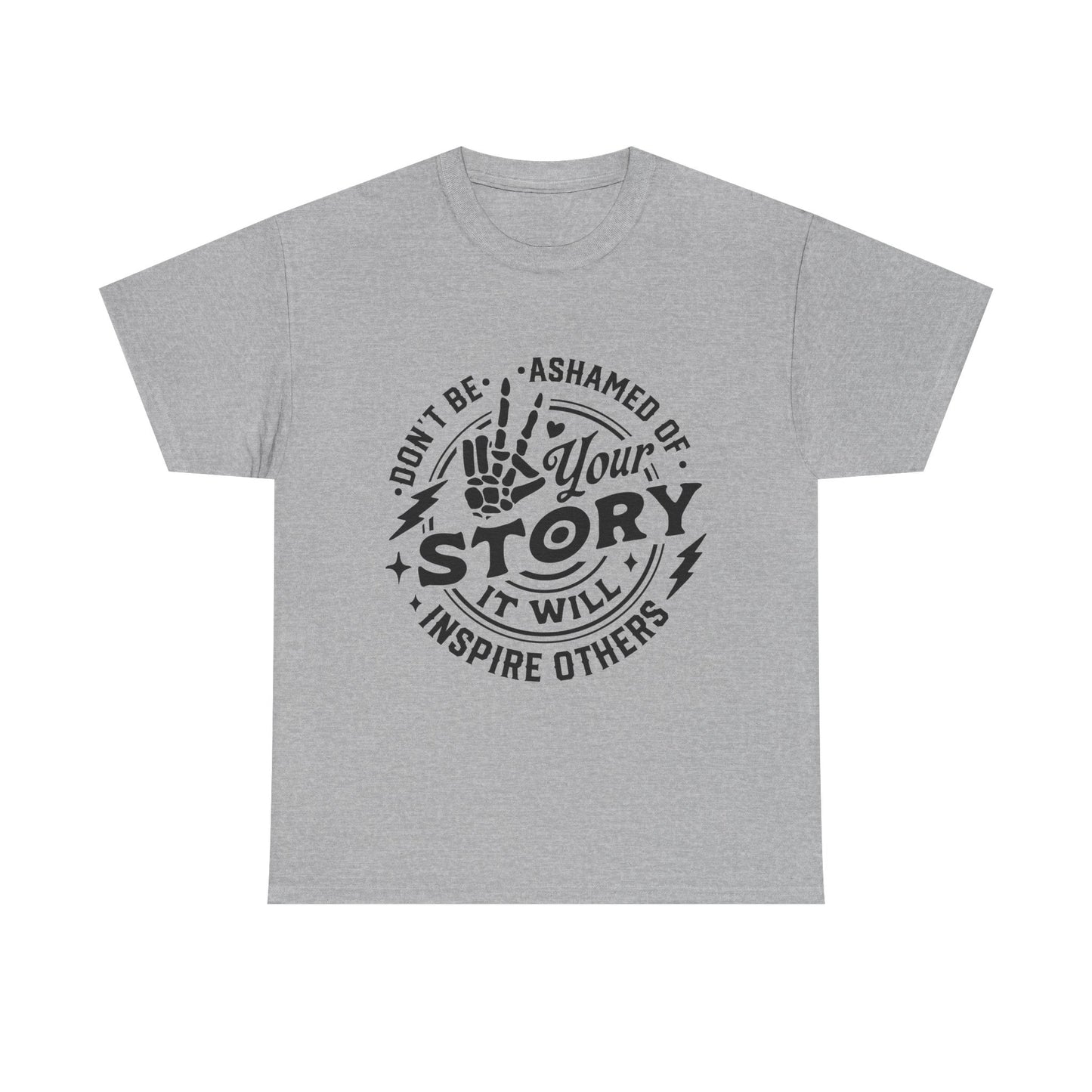 Inspiring Quote T-Shirt — "Don't Be Ashamed of Your Story" Graphic Tee