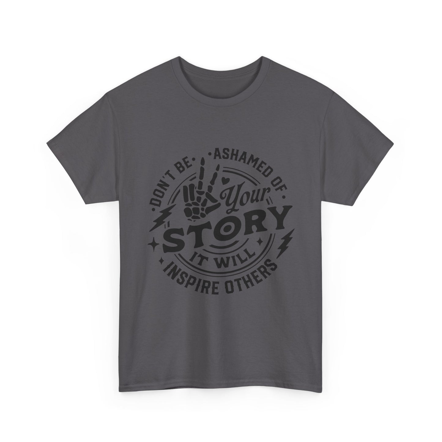 Inspiring Quote T-Shirt — "Don't Be Ashamed of Your Story" Graphic Tee