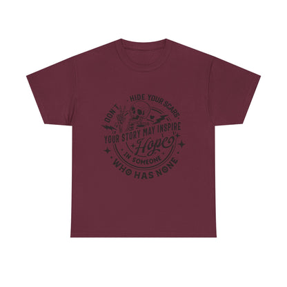 Inspirational Skull Tee — "Don’t Hide Your Scars, Your Story May Inspire Hope"