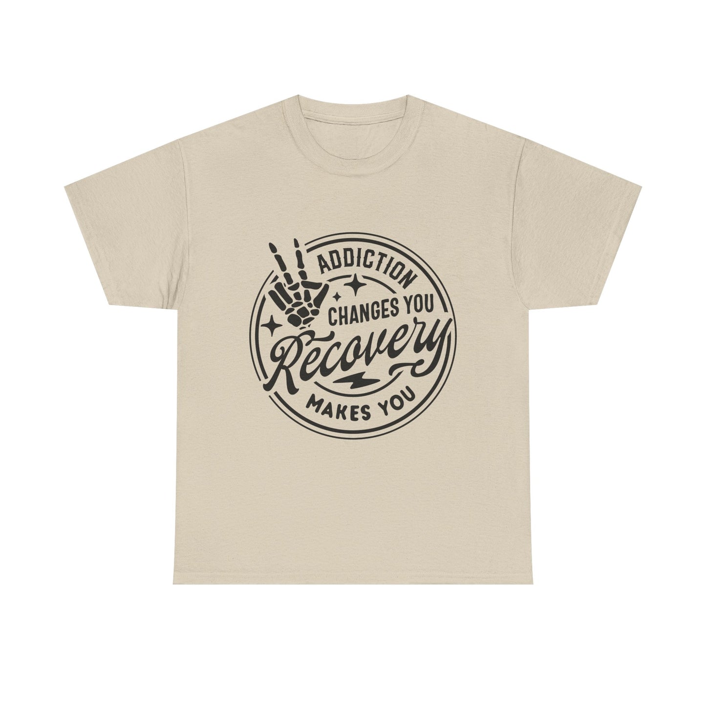Recovery Makes You T-Shirt – Addiction Changes You Inspirational Sobriety Tee