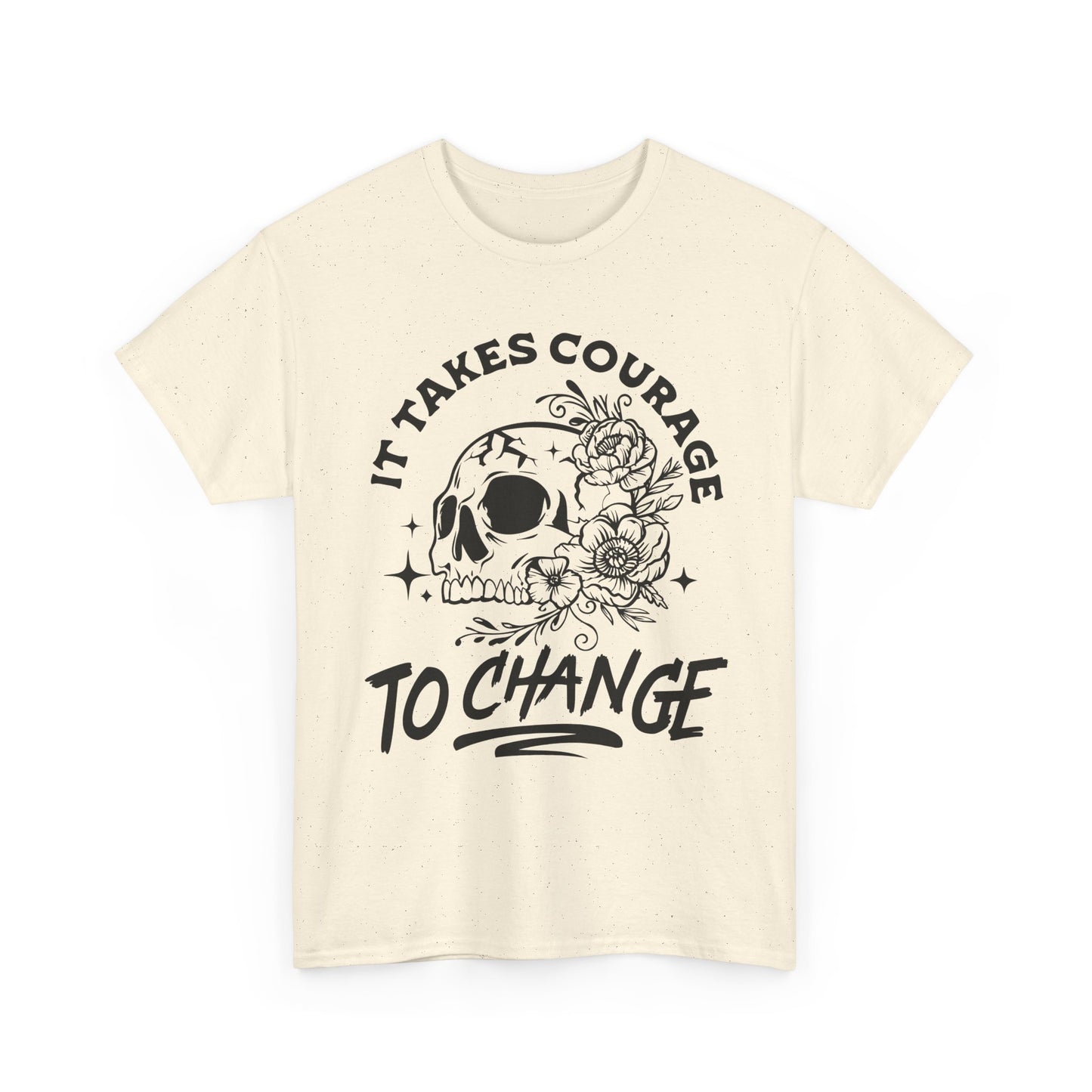It Takes Courage To Change Skull & Roses T-Shirt — Inspirational Gothic Tee for Growth