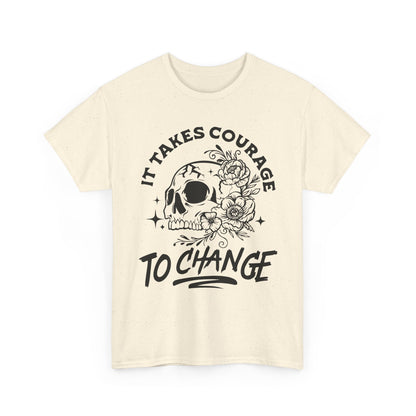 It Takes Courage To Change Skull & Roses T-Shirt — Inspirational Gothic Tee for Growth