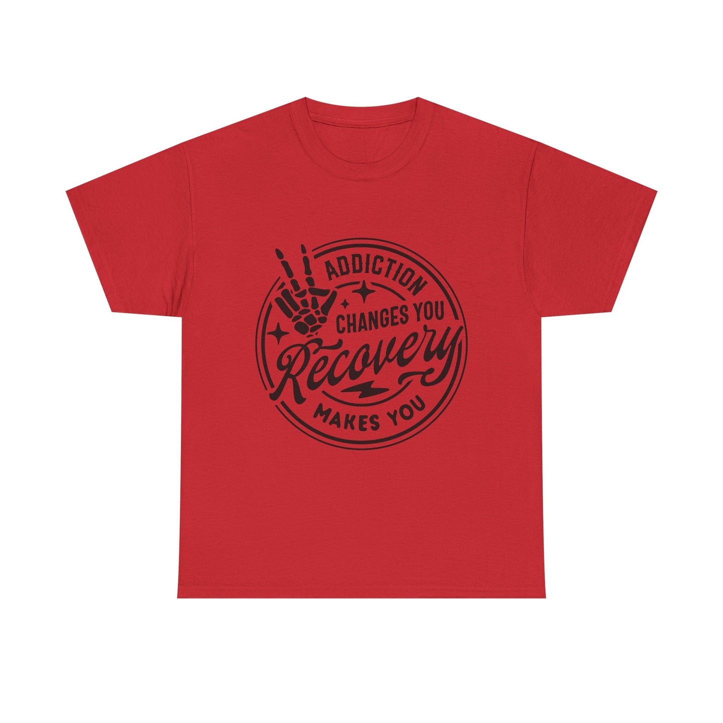 Recovery Makes You T-Shirt – Addiction Changes You Inspirational Sobriety Tee