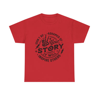 Inspiring Quote T-Shirt — "Don't Be Ashamed of Your Story" Graphic Tee