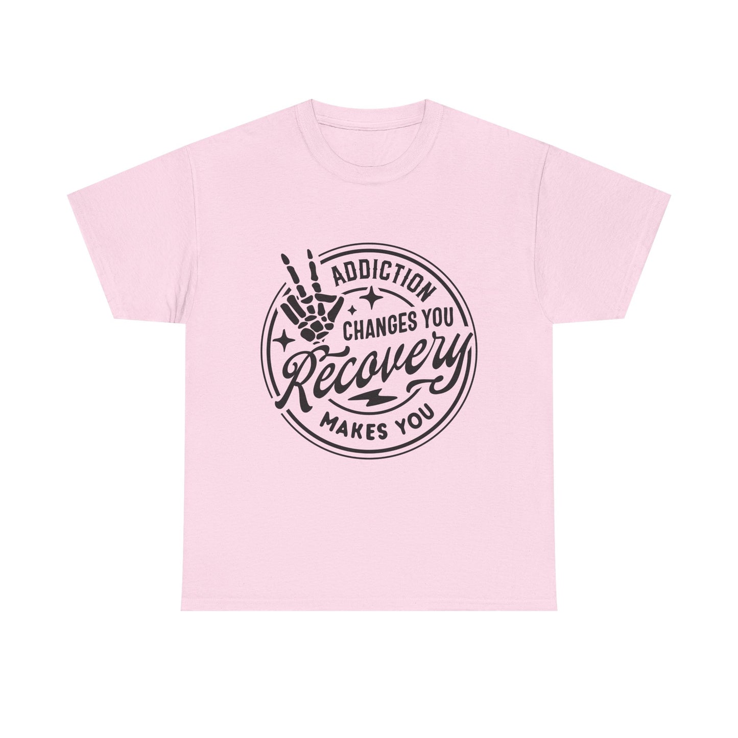 Recovery Makes You T-Shirt – Addiction Changes You Inspirational Sobriety Tee