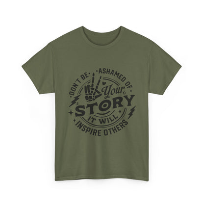 Inspiring Quote T-Shirt — "Don't Be Ashamed of Your Story" Graphic Tee