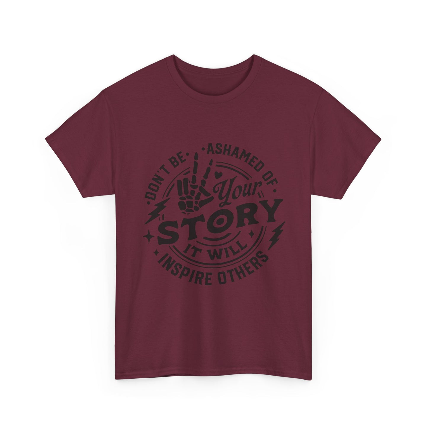 Inspiring Quote T-Shirt — "Don't Be Ashamed of Your Story" Graphic Tee