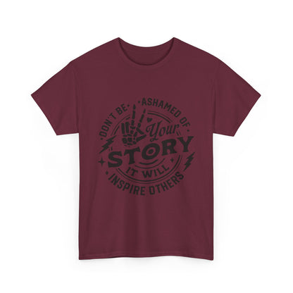 Inspiring Quote T-Shirt — "Don't Be Ashamed of Your Story" Graphic Tee