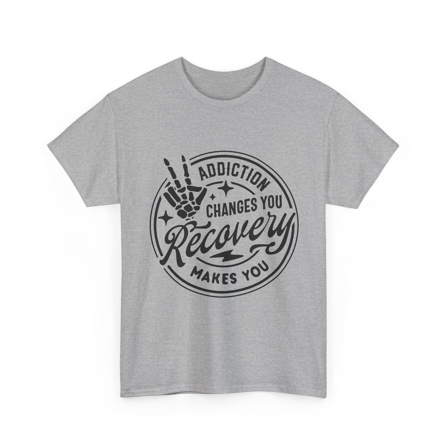 Recovery Makes You T-Shirt – Addiction Changes You Inspirational Sobriety Tee