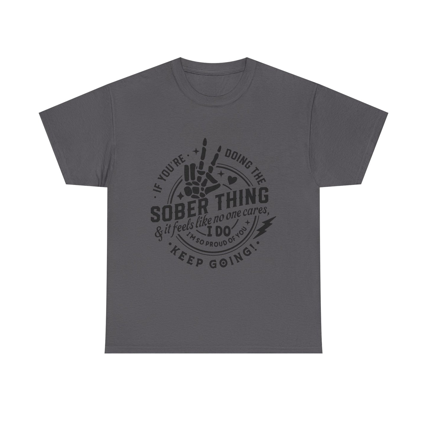 Sober Thing Recovery T-Shirt – Inspirational Sober Living Tee ("If You're Doing the Sober Thing…Keep Going")