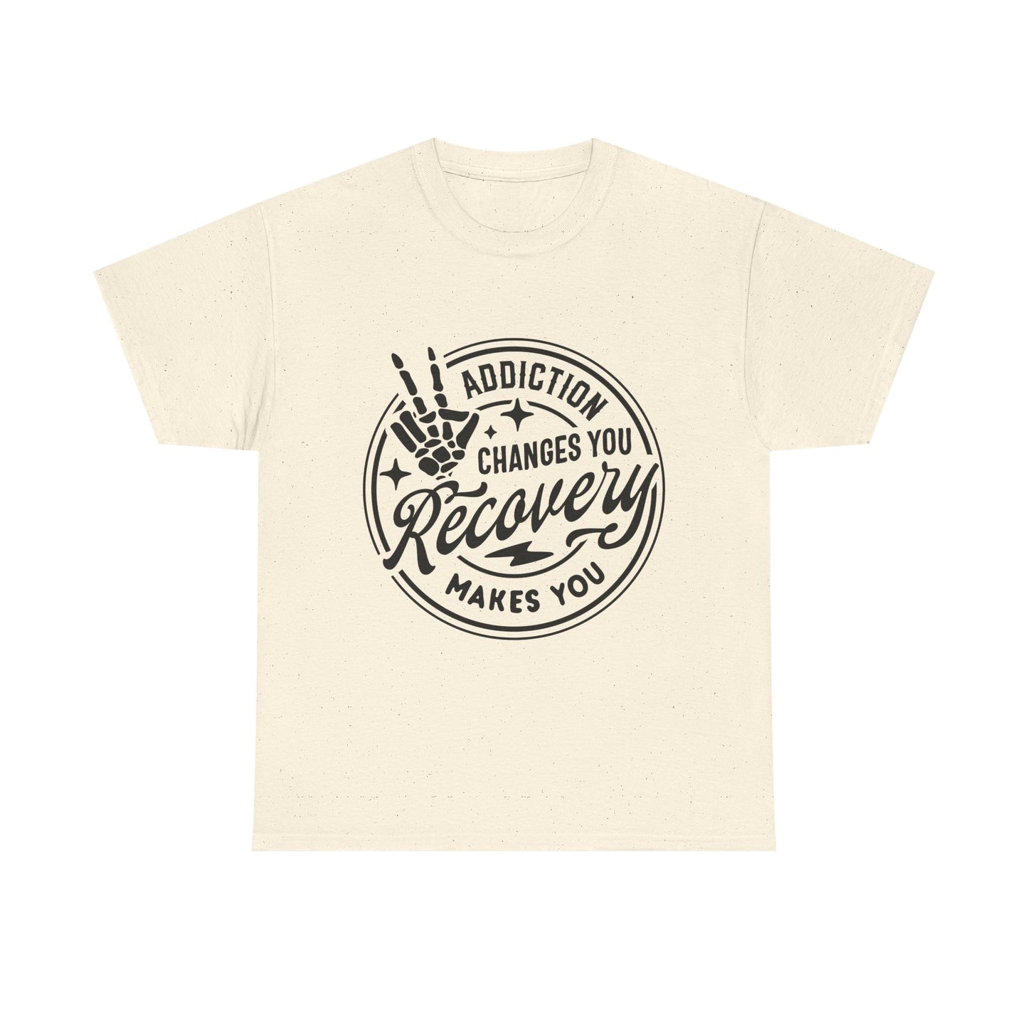 Recovery Makes You T-Shirt – Addiction Changes You Inspirational Sobriety Tee