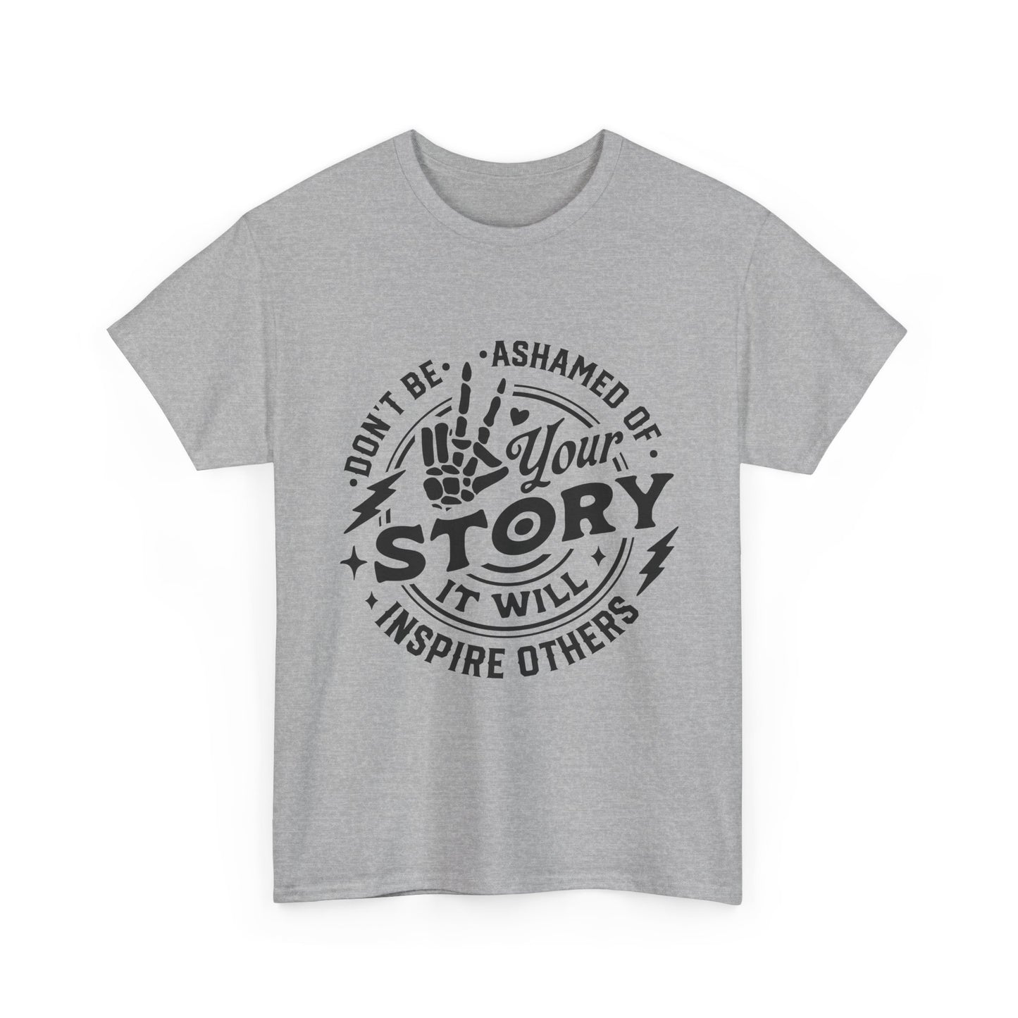 Inspiring Quote T-Shirt — "Don't Be Ashamed of Your Story" Graphic Tee