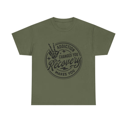 Recovery Makes You T-Shirt – Addiction Changes You Inspirational Sobriety Tee