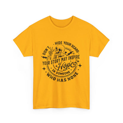 Inspirational Skull Tee — "Don’t Hide Your Scars, Your Story May Inspire Hope"