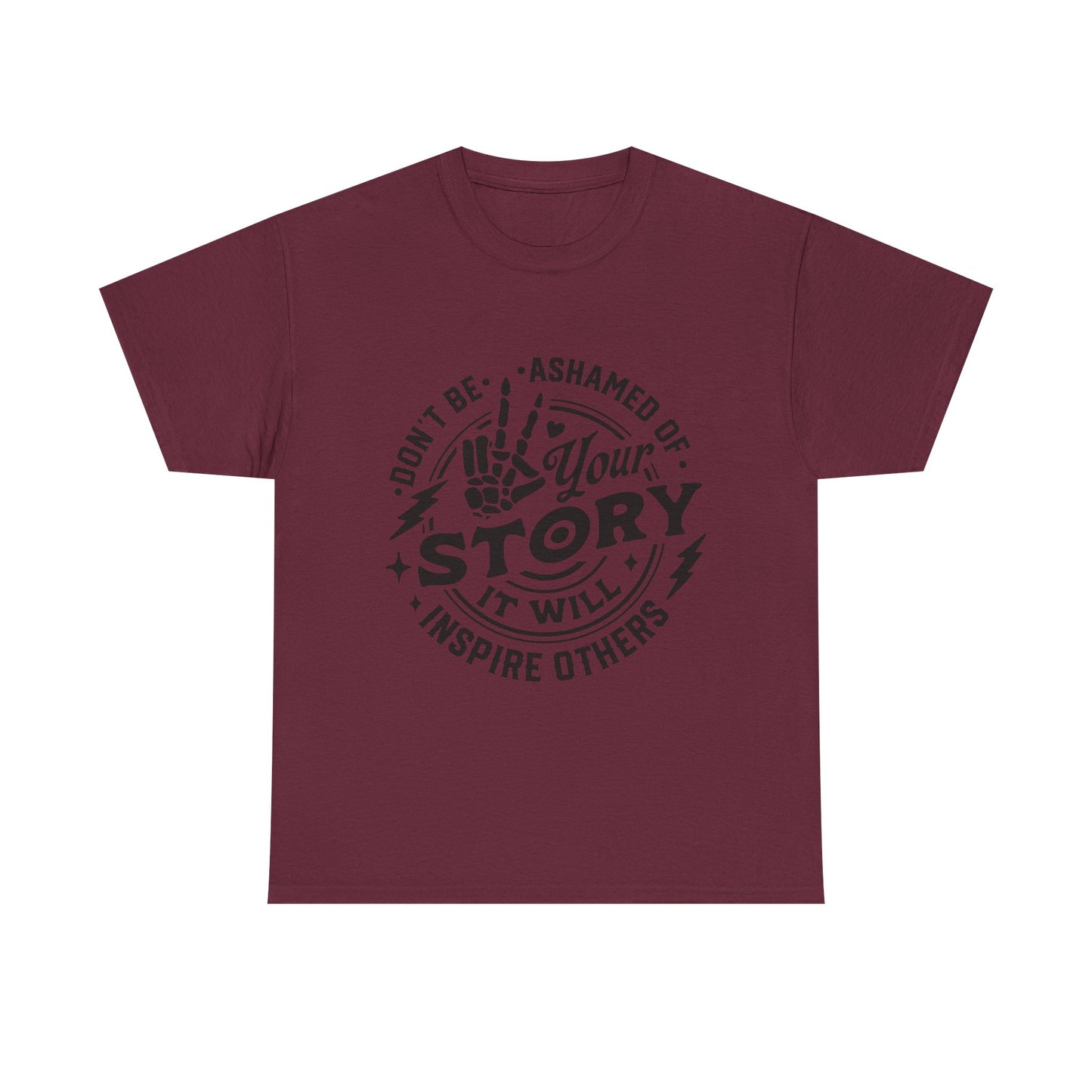 Inspiring Quote T-Shirt — "Don't Be Ashamed of Your Story" Graphic Tee