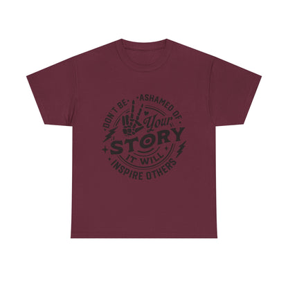 Inspiring Quote T-Shirt — "Don't Be Ashamed of Your Story" Graphic Tee