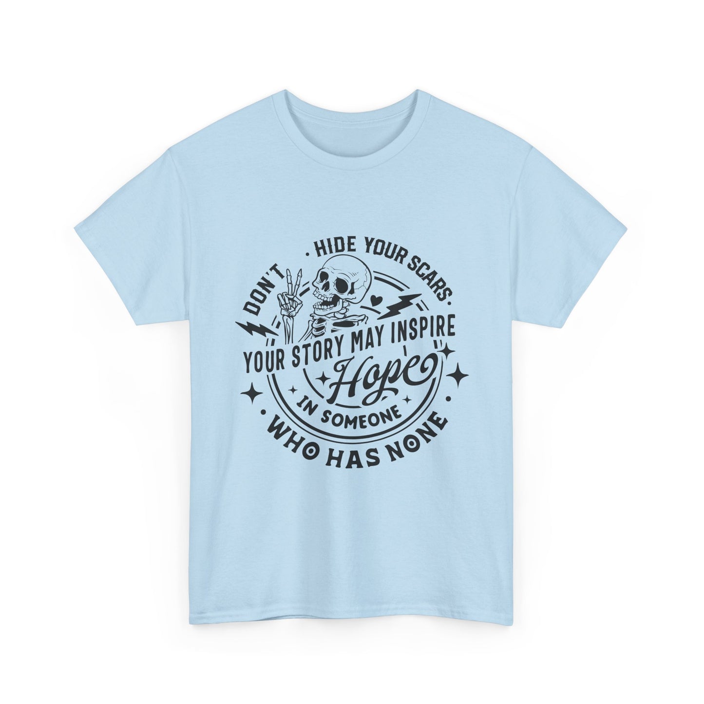 Inspirational Skull Tee — "Don’t Hide Your Scars, Your Story May Inspire Hope"
